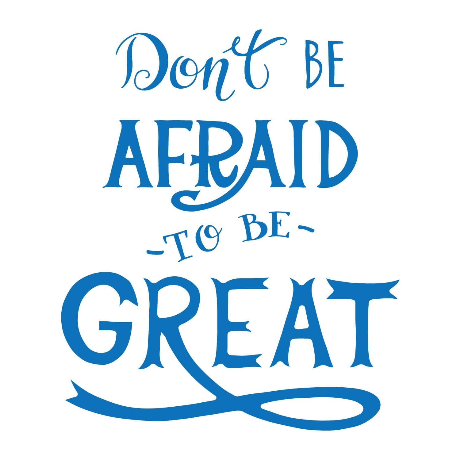 Don't Be Afraid Vinyl Lettering