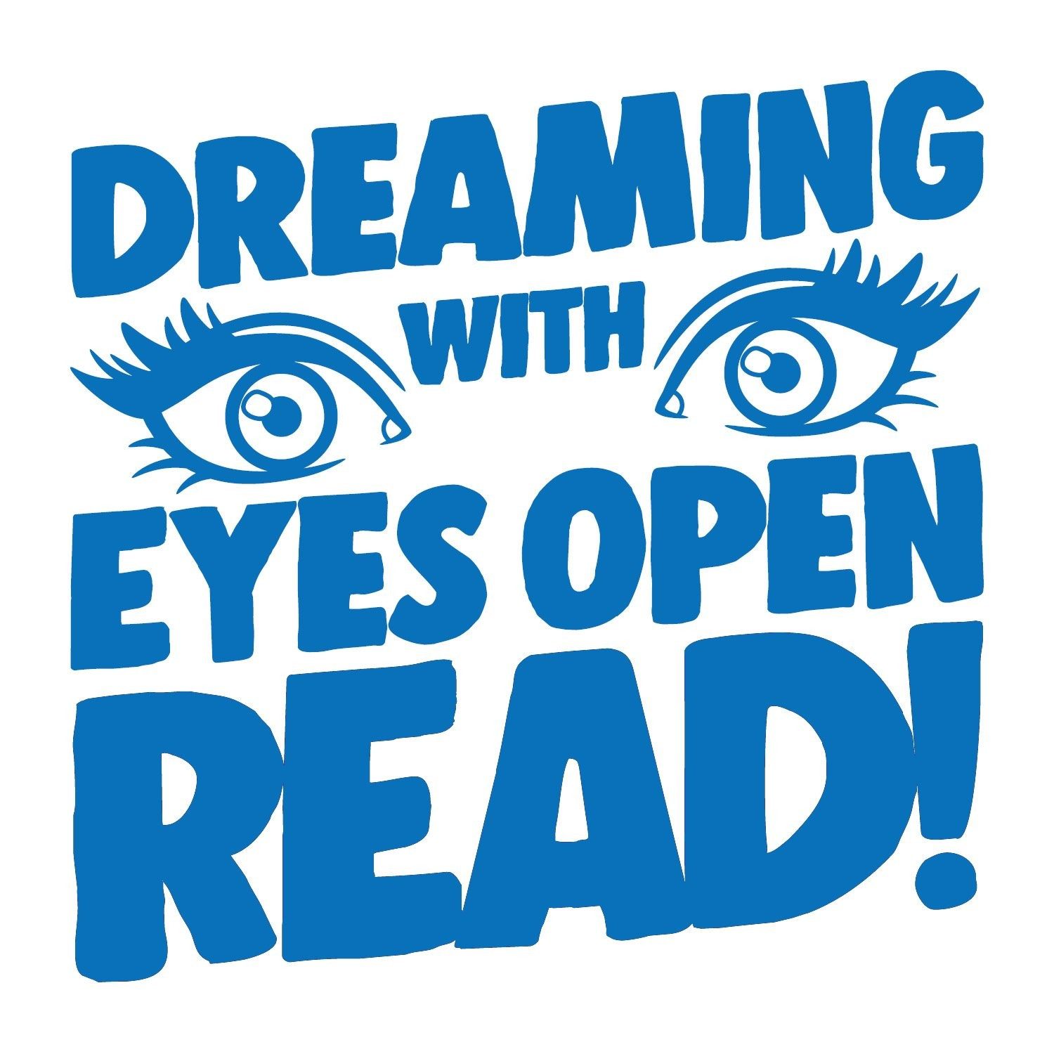 Dreaming With Eyes Wide Open Vinyl Lettering (Regular Cut)