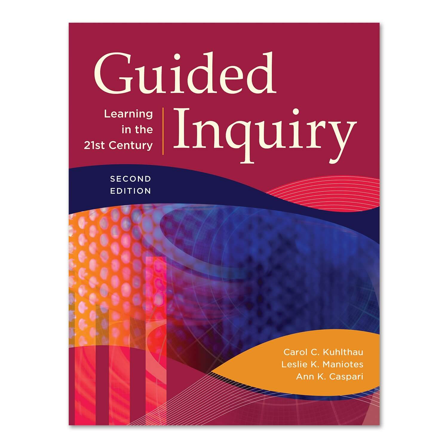 Guided Inquiry: Learning in the 21C 2nd Edition