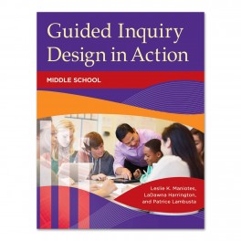 Guided Inquiry Design In Action: Middle School